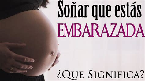 SoÑar Que EstÁs Embarazada🤰¿que Significa ¿que Quiere Decir Youtube