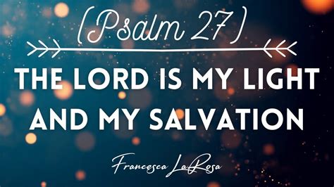Psalm The Lord Is My Light And My Salvation Francesca Larosa