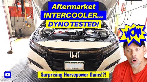 aftermarket intercooler dyno tested 10th gen 2018 honda accord youtube