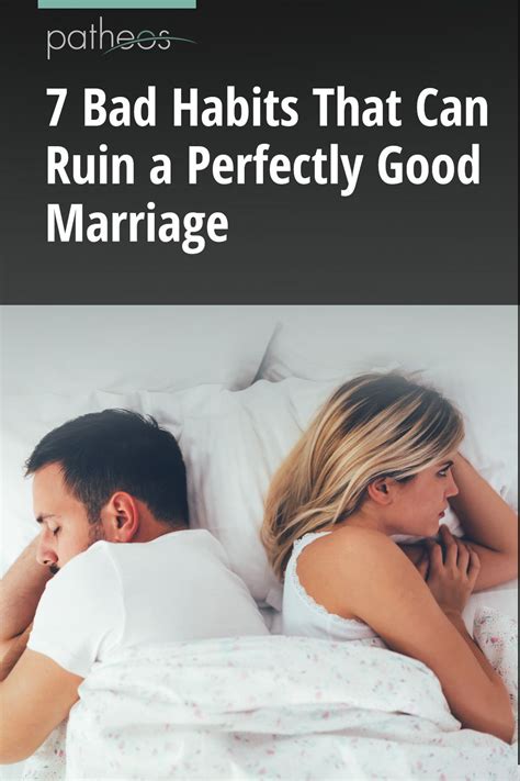 7 Bad Habits That Can Ruin A Perfectly Good Marriage Good Marriage