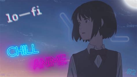 Chill Out Music и Lo Fi Anime Youtube