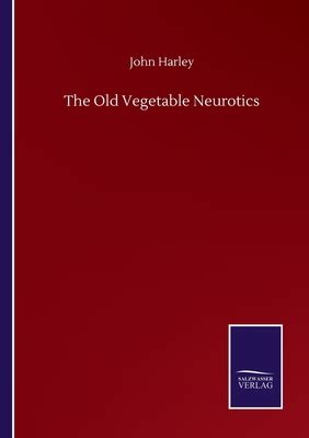 Nwf com The Old Vegetable Neurotics John Harley كتب
