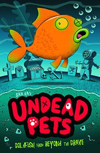 Goldfish From Beyond The Grave Undead Pets Book 4 Ebook Hay Sam