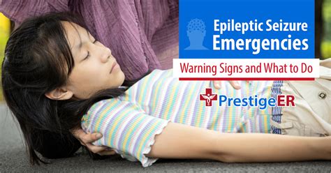 Epileptic Seizure Emergencies Warning Signs And What To Do Prestige Er