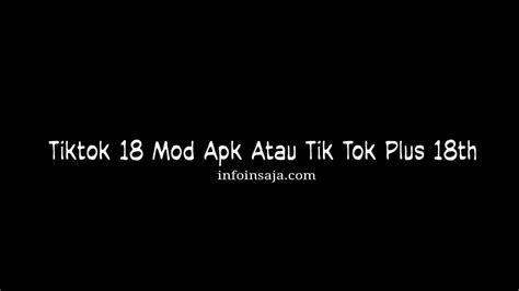 Tiktok 18 Mod Apk Plus 18th Download Versi Terbaru 2022 Infoinsaja