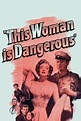 ‎This Woman Is Dangerous (1952) directed by Felix E. Feist • Reviews ...