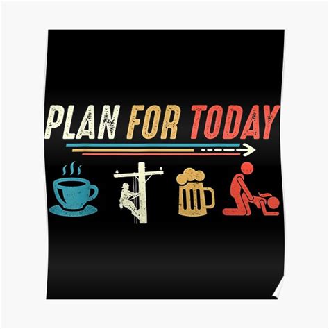plan for today coffee lineman job beer make love sex sticker poster for sale by madalynmcb
