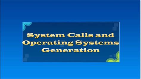 5 System Calls And Operating Systems Generation Youtube