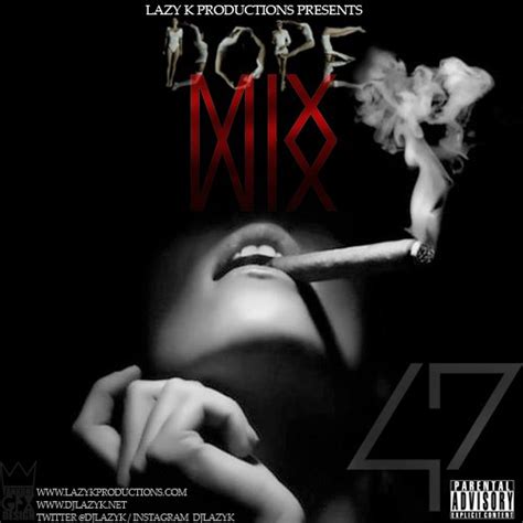 Dope Mix 47 Mixtape Hosted By Dj Lazy K