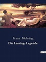 Die Lessing- Legende von Franz Mehring portofrei bei bücher.de bestellen
