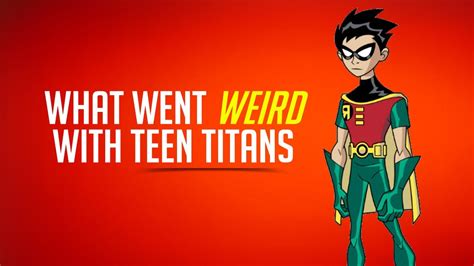 What Went Weird With Teen Titans Youtube