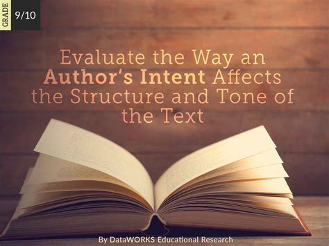 Evaluate The Way An Authors Intent Affects The Structure And Tone Of