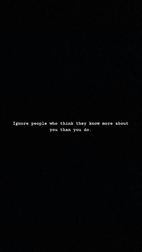 Ignore People Who Think They Know More About You Than You Do Know Yourself Quotes Judge