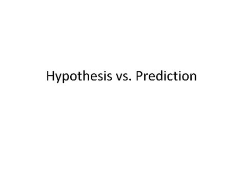 Hypothesis Vs Prediction Hypothesis Includes 2 Factors And