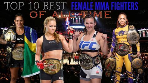 Top 10 Best Female Mma Fighters Of All Time Youtube