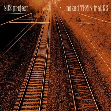 NOS Project Naked TRAIN TraCKS