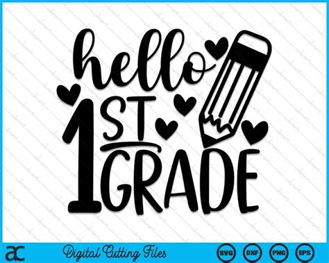 Hello 1st Grade 1st Day Of 1st Grade Svg Png Digital Cutting Files