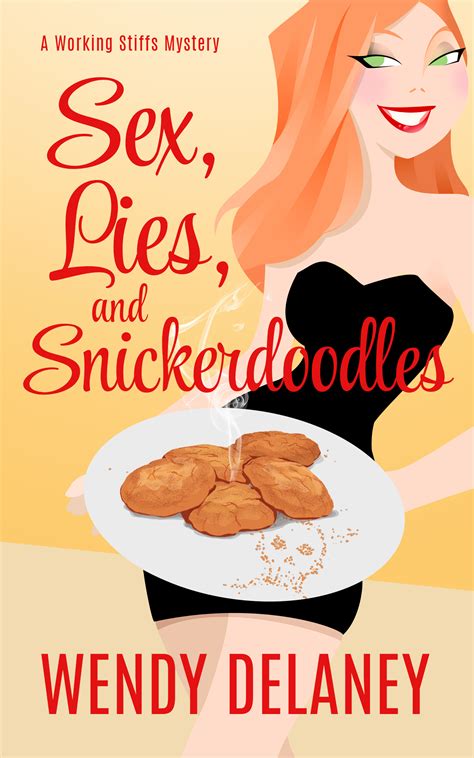 Sex Lies And Snickerdoodles By Wendy Delaney Goodreads