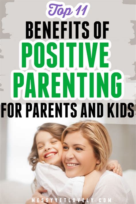 11 Benefits Of Positive Parenting For Parents And Children Messy Yet