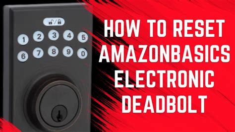 How To Reset Amazonbasics Electronic Deadbolt Youtube