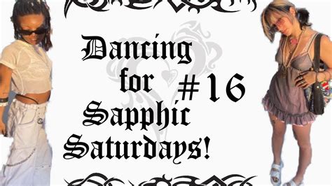 16 Dancing For Sapphic Saturdays Youtube
