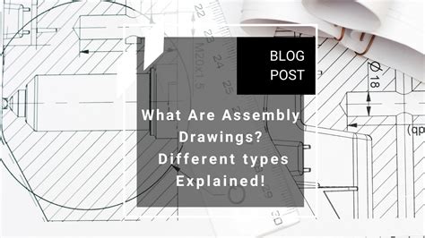 What Are Assembly Drawings Different Types Explained