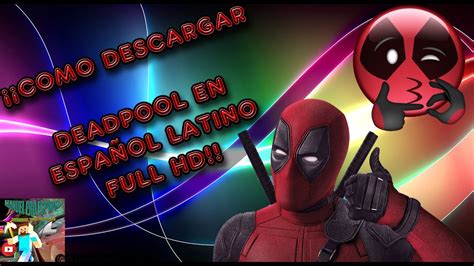 Como Descargar Deadpool Pelicula Completa En EspaÑol Latino Full Hd