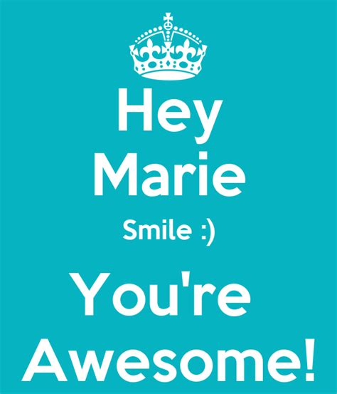 Hey Marie Smile Youre Awesome Poster Nemz Keep