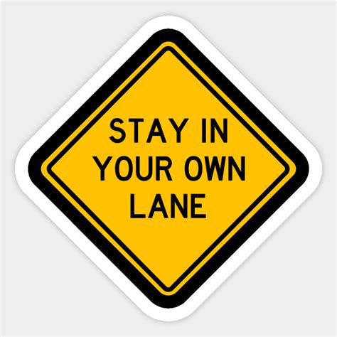 Stay In Your Own Lane Stay In Your Own Lane Sticker Teepublic