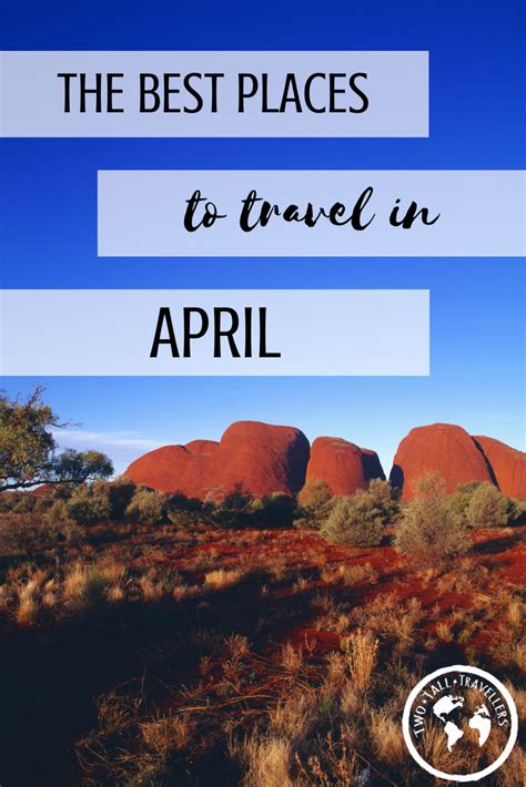 There Are Some Fantastic Destinations To Travel In April All Of Them