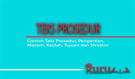Contoh Teks Prosedur, Pengertian, Macam, Kaidah, Tujuan dan Struktur