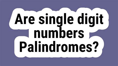 Are Single Digit Numbers Palindromes Youtube