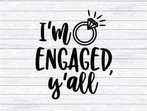 Im Engaged Yall Engaged Engagement Announcement Etsy