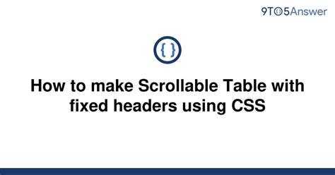 Solved How To Make Scrollable Table With Fixed Headers To Answer