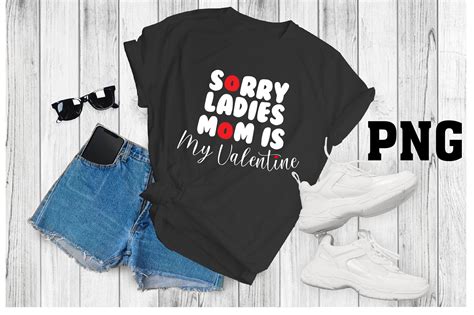 Sorry Ladies My Mom My Valentine Svg Png Graphic by LMY · Creative Fabrica