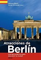 Atracciones de Berlín: Una guía práctica para descubrir la ciudad by ...