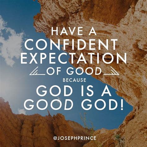 Have A Confident Expectation Of God Because God Is A Good God