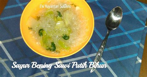 Kali ini kami akan share resep sayur bening yang sehat. Resep Sayur Bening Sawi Putih Bihun (Tanpa MSG/Penyedap) oleh Eki Mayantari Sutikno - Cookpad