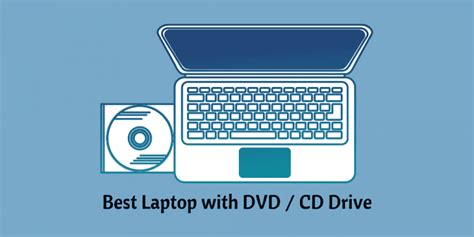 Get The Best Laptop With Dvd Player Cd Drive In 2023