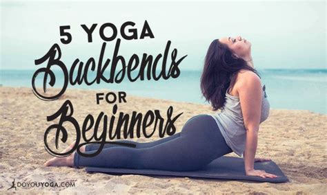 5 Yoga Backbends For Beginners Doyou Yoga Backbend Yoga Poses For