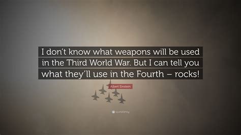 Albert Einstein Quote “i Dont Know What Weapons Will Be Used In The