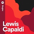 Lewis Capaldi - Spotify Singles Lyrics and Tracklist | Genius