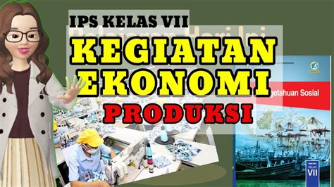 Kegiatan Ekonomi Produksi Ips Kelas Youtube