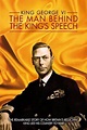 King George VI: The Man Behind the King's Speech (Film, 2021) — CinéSérie