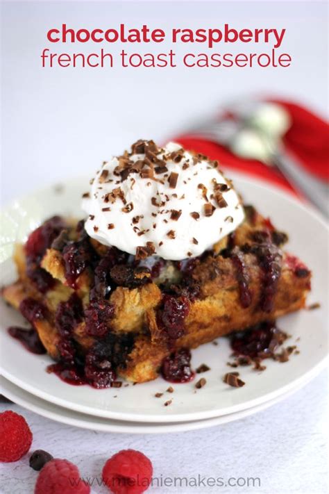 Chocolate Raspberry French Toast Casserole Melanie Makes Frenchtoast