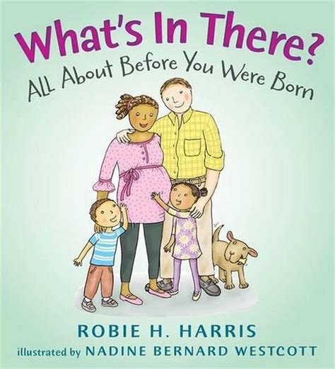Whats In There All About Before You Were Born By Robie H Harris