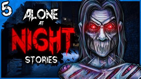 5 True Alone At Night Scary Stories Darkness Prevails Youtube