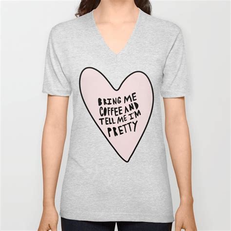 Bring Me Coffee And Tell Me Im Pretty Hand Drawn Heart V Neck T