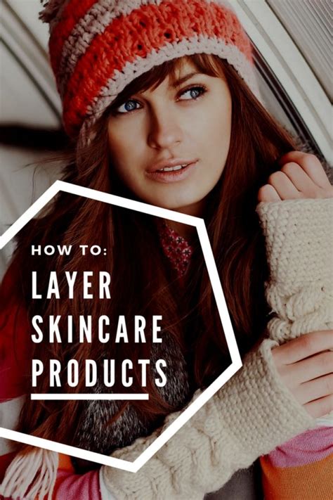 How To Layer Your Skin Care Products To Get The Most Out Of Them