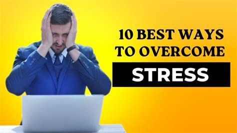 10 Best Ways To Overcome Stress Youtube